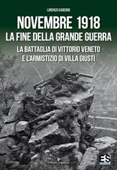 Novembre 1918. La fine della Grande Guerra. La battaglia di Vittorio Veneto e l'Armistizio di Villa Giusti