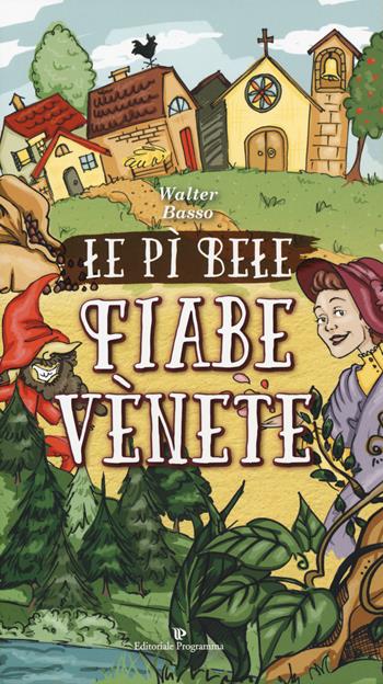 Le pì bele fiabe venete - Walter Basso - Libro Editoriale Programma 2019 | Libraccio.it