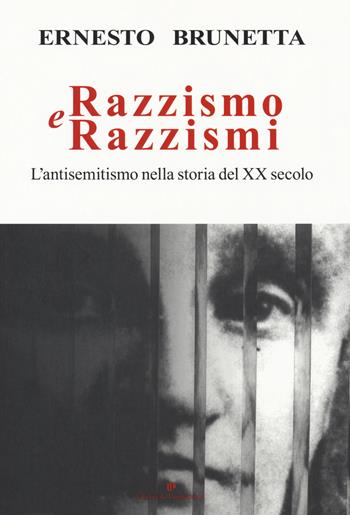 Razzismo e razzismi. L'antisemitismo nella storia del XX secolo - Ernesto Brunetta - Libro Editoriale Programma 2019 | Libraccio.it