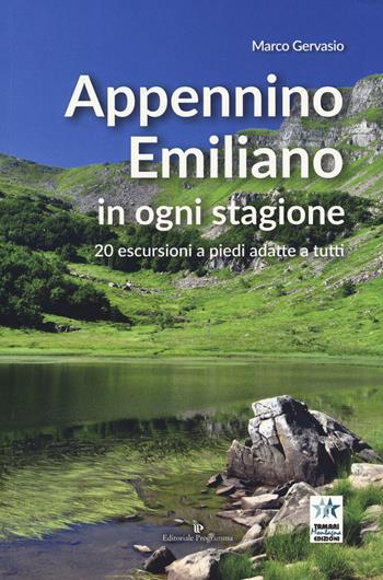 Appennino emiliano in ogni stagione. 20 escursioni a piedi adatte a tutti - Marco Gervasio - Libro Editoriale Programma 2019 | Libraccio.it