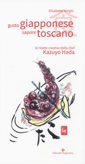 Gusto giapponese sapore toscano. Le ricette creative della chef Kazuyo Hada