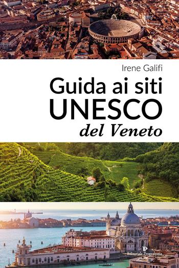 Guida ai siti UNESCO del Veneto - Irene Galifi - Libro Editoriale Programma 2019 | Libraccio.it