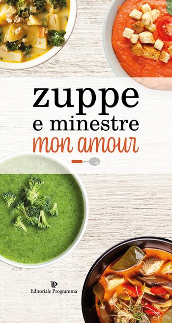 Zuppe e minestre mon amour  - Libro Editoriale Programma 2019 | Libraccio.it