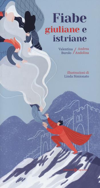 Fiabe giuliane e istriane - Andrea Andolina, Valentina Burolo - Libro Editoriale Programma 2020 | Libraccio.it