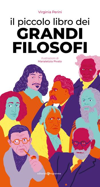 Il piccolo libro dei grandi filosofi - Virginia Perini - Libro Editoriale Programma 2020 | Libraccio.it