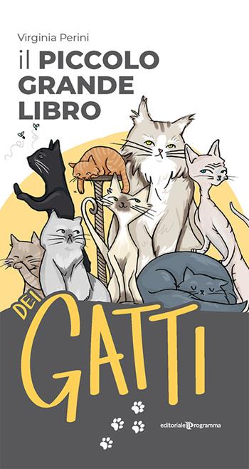 Il piccolo grande libro dei gatti - Virginia Perini - Libro Editoriale Programma 2020 | Libraccio.it