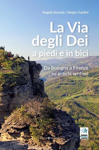 La via degli Dei a piedi e in bici. Da Bologna a Firenze su antichi sentieri - Angelo Soravia, Sergio Gardini - Libro Editoriale Programma 2020 | Libraccio.it