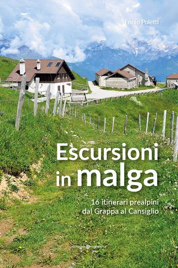 Escursioni in Malga. 16 itinerari prealpini dal Grappa al Cansiglio - Ennio Poletti - Libro Editoriale Programma 2020 | Libraccio.it