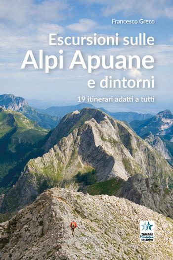 Escursioni sulle Alpi Apuane e dintorni. 19 itinerari adatti a tutti - Francesco Greco - Libro Editoriale Programma 2020 | Libraccio.it