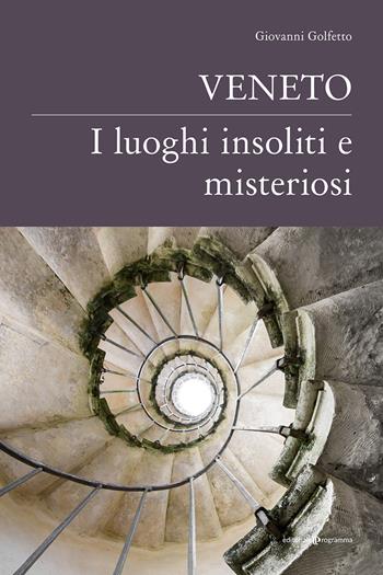 Veneto. I luoghi insoliti e misteriosi - Giovanni Golfetto - Libro Editoriale Programma 2020 | Libraccio.it