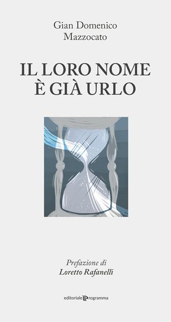 Il loro nome è già urlo - Gian Domenico Mazzocato - Libro Editoriale Programma 2020 | Libraccio.it