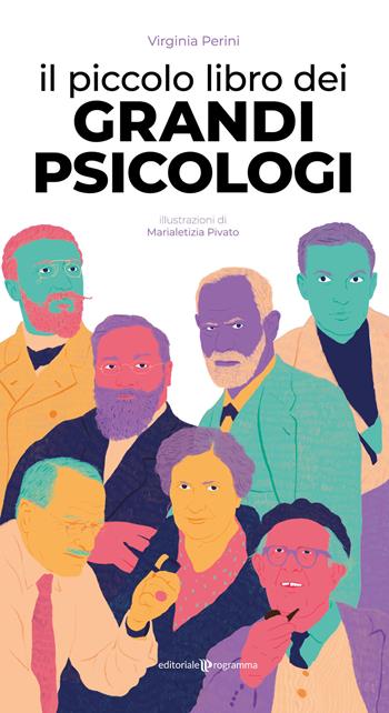 Il piccolo libro dei grandi psicologi - Virginia Perini - Libro Editoriale Programma 2021 | Libraccio.it