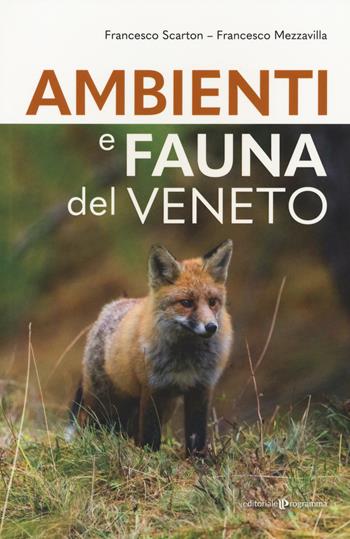 Ambienti e fauna del Veneto - Francesco Scarton, Francesco Mezzavilla - Libro Editoriale Programma 2021 | Libraccio.it