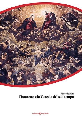 Tintoretto e la Venezia del suo tempo - Marco Zanetto - Libro Editoriale Programma 2021 | Libraccio.it