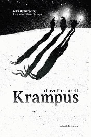 Krampus. Diavoli custodi - Luisa Rainer Chiap - Libro Editoriale Programma 2021 | Libraccio.it