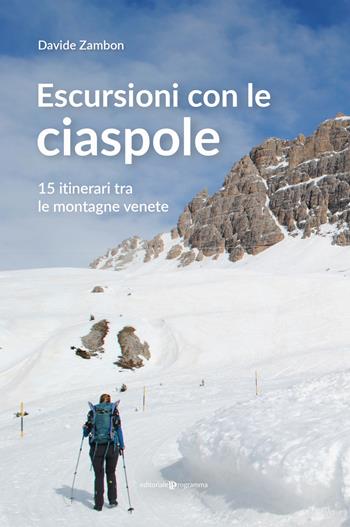 Escursioni con le ciaspole. 15 itinerari tra le montagne venete - Davide Zambon - Libro Editoriale Programma 2021 | Libraccio.it