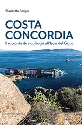 Costa Concordia. Il racconto del naufragio all'isola del Giglio