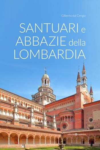 Santuari e abbazie della Lombardia - Gilberto Dal Cengio - Libro Editoriale Programma 2022 | Libraccio.it