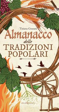 Almanacco delle tradizioni popolari - Tiziana Granata - Libro Editoriale Programma 2022 | Libraccio.it