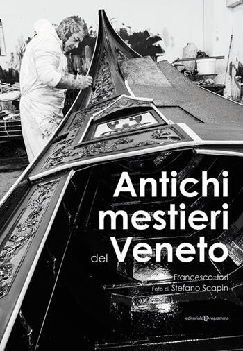 Antichi mestieri del Veneto - Francesco Jori - Libro Editoriale Programma 2022 | Libraccio.it