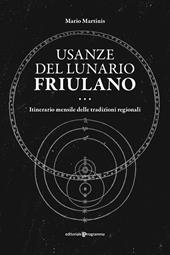 Usanze del lunario friulano. Itinerario mensile delle tradizioni regionali