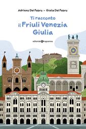 Ti racconto il Friuli Venezia Giulia