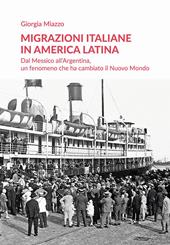 Migrazioni italiane in America Latina. Dal Messico all'Argentina, un fenomeno che ha cambiato il Nuovo Mondo