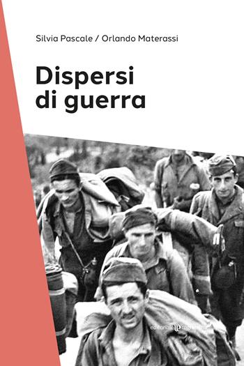 Dispersi di guerra - Silvia Pascale, Orlando Materassi - Libro Editoriale Programma 2024 | Libraccio.it