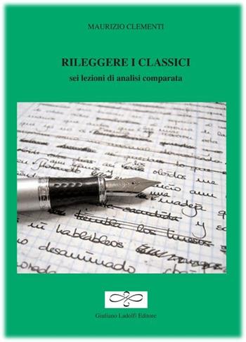 Rileggere i classici. Sei lezioni di analisi comparata - Maurizio Clementi - Libro Giuliano Ladolfi Editore 2012, Acqua marina didattica | Libraccio.it