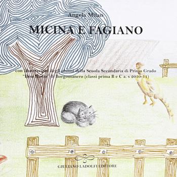 Micina e fagiano con illustrazioni degli alunni della scuola media «Don Bosco» di Borgomanero (classi prima B e C a. s 2010-11) - Angela Milan - Libro Giuliano Ladolfi Editore 2011, Quarzo | Libraccio.it