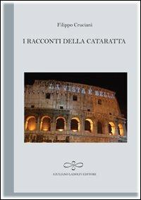 I racconti della cataratta - Filippo Cruciani - Libro Giuliano Ladolfi Editore 2011, Perle. Narrativa | Libraccio.it