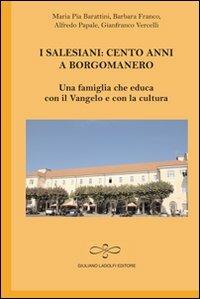 I salesiani. Cento anni a Borgomanero. Una famiglia che educa con il Vangelo e con la cultura - M. Pia Barattini, Barbara Franco, Alfredo Papale - Libro Giuliano Ladolfi Editore 2012, Topazio | Libraccio.it