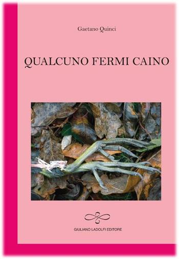 Qualcuno fermi Caino - Gaetano Quinci - Libro Giuliano Ladolfi Editore 2012, Rubino | Libraccio.it