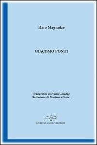 Giacomo Ponti - Dato Magradze - Libro Giuliano Ladolfi Editore 2012, Zaffiro | Libraccio.it