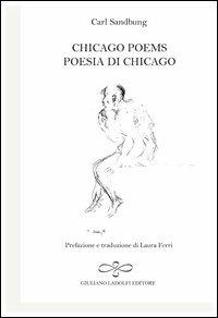 Chicago poems-Poesia di Chicago. Ediz. bilingue - Carl Sandburg - Libro Giuliano Ladolfi Editore 2012, Diamante | Libraccio.it