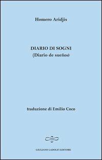 Diario di sogni. Ediz. italiana e spagnola - Homero Aridjis - Libro Giuliano Ladolfi Editore 2013, Zaffiro | Libraccio.it