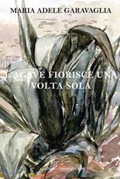 L' agave fiorisce una volta sola