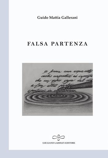 Falsa partenza - Guido Mattia Gallerani - Libro Giuliano Ladolfi Editore 2014, Perle. Poesia | Libraccio.it