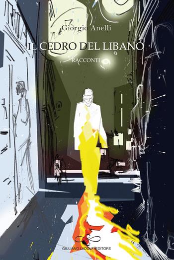 Il cedro del Libano - Giorgio Anelli - Libro Giuliano Ladolfi Editore 2015, Topazio | Libraccio.it