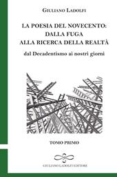 La poesia del Novecento. Dalla fuga alla ricerca della parola. Dal Decadentismo ai nostri giorni. Vol. 1