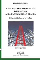 La poesia del Novecento. Dalla fuga alla ricerca della parola. I maestri in luce e in ombra. Vol. 4