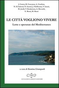 Le città vogliono vivere. Lotte e speranze del Mediterraneo  - Libro Giuliano Ladolfi Editore 2015, Smeraldo | Libraccio.it