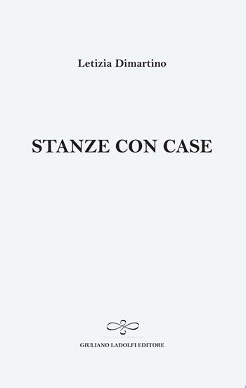 Stanze con case - Letizia Dimartino - Libro Giuliano Ladolfi Editore 2015, Perle. Poesia | Libraccio.it