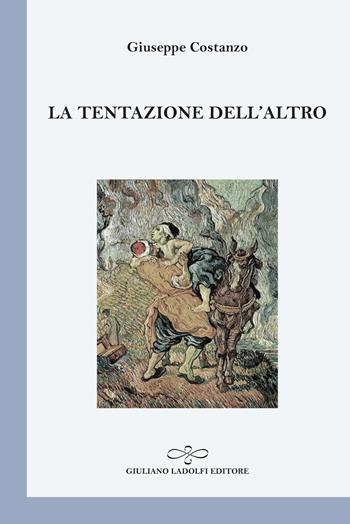 La tentazione dell'altro - Giuseppe Costanzo - Libro Giuliano Ladolfi Editore 2015, Perle. Poesia | Libraccio.it