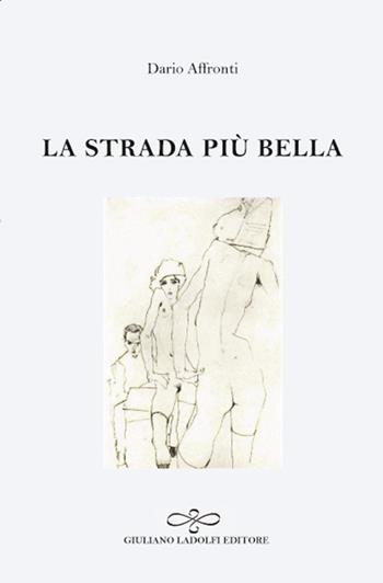 La strada più bella - Dario Affronti - Libro Giuliano Ladolfi Editore 2015, Perle. Narrativa | Libraccio.it