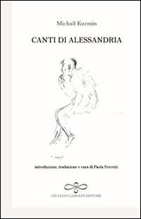 Canti di Alessandria - A. Michail Kuzmin - Libro Giuliano Ladolfi Editore 2015, Diamante | Libraccio.it