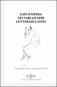 Capi d'opera nei vari generi letterari latini  - Libro Giuliano Ladolfi Editore 2015, Diamante | Libraccio.it
