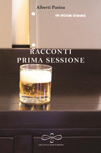 Racconti. Prima sessione - Alberti Pasina - Libro Giuliano Ladolfi Editore 2015, Perle. Narrativa | Libraccio.it