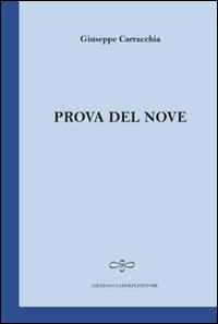 Prova del nove - Giuseppe Carracchia - Libro Giuliano Ladolfi Editore 2015, Zaffiro | Libraccio.it