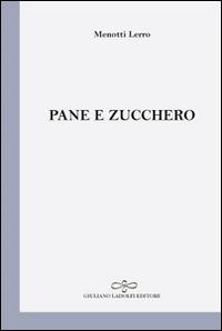 Pane e zucchero - Menotti Lerro - Libro Giuliano Ladolfi Editore 2015, Perle. Poesia | Libraccio.it